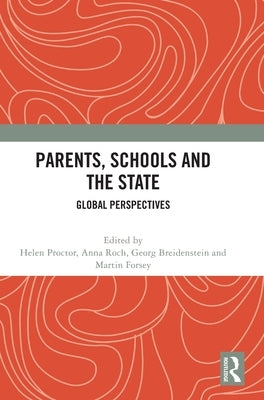 Parents, Schools and the State: Global Perspectives by Proctor, Helen