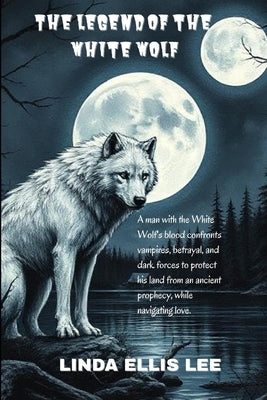The Legend of the White Wolf by Lee, Linda Ellis