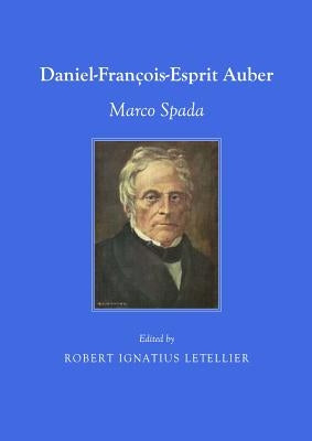 Daniel-Francois-Esprit Auber: Marco Spada by Letellier, Robert Ignatius