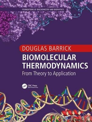 Biomolecular Thermodynamics: From Theory to Application by Barrick, Douglas