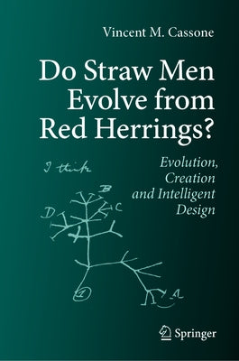 Do Straw Men Evolve from Red Herrings: Evolution, Creation and Intelligent Design by Cassone, Vincent M.
