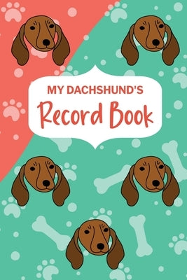 My Dachshund's Record Book: Pet Information Book, Dog Training Log, Puppy Vaccine Record, Dachshund Dad, Puppy Shower Gift, Dog Mom Planner by Online Store, Paperland