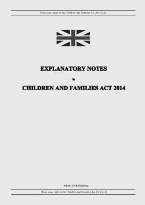 Explanatory Notes to Children and Families Act 2014 by United Kingdom Legislation