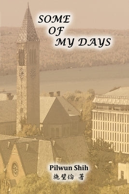 Some of My Days: 施璧倫回憶錄 by Pilwun Shih