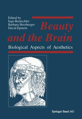 Beauty and the Brain: Biological Aspects of Aesthetics by Rentschler