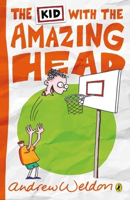 The Kid with the Amazing Head by Weldon, Andrew