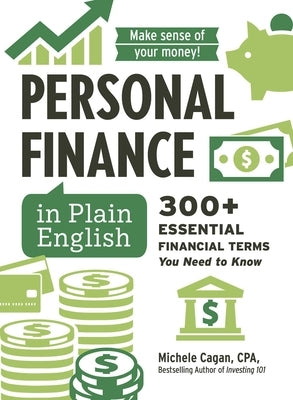Personal Finance in Plain English: 300+ Essential Financial Terms You Need to Know by Cagan, Michele