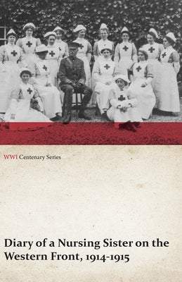 Diary of a Nursing Sister on the Western Front, 1914-1915 (WWI Centenary Series) by Anon