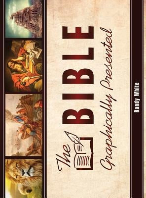 The Bible Graphically Presented by White, Randy