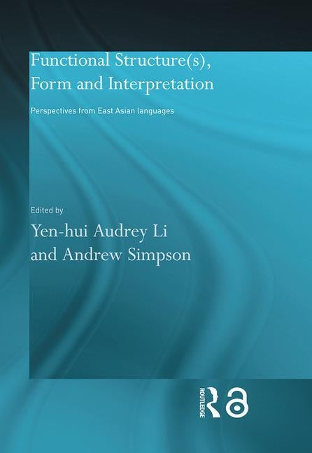 Functional Structure(s), Form and Interpretation: Perspectives from East Asian Languages by Simpson, Andrew