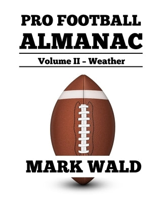 Pro Football Almanac Vol II - Weather by Wald, Mark