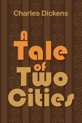A Tale of Two Cities by Dickens, Charles