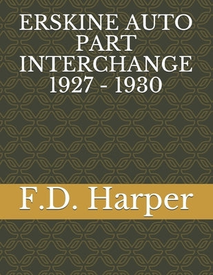 Erskine Auto Part Interchange 1927 - 1930 by Harper, F. D.