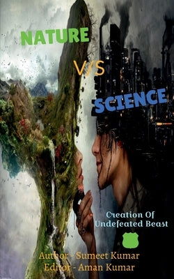 Nature Vs Science by Kumar, Sumeet