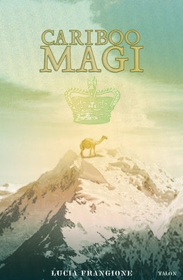Cariboo Magi by Frangione, Lucia