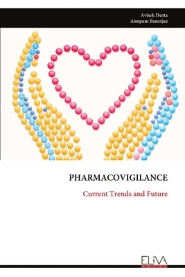 Pharmacovigilance: Current Trends and Future by Dutta, Avisek