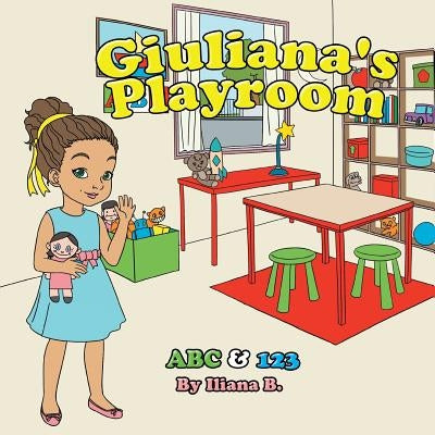 Giuliana's Playroom ABC & 123 by B, Iliana