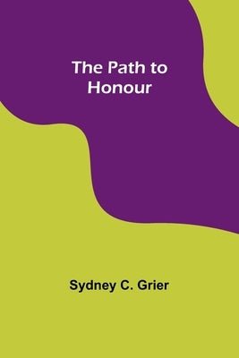 The Path to Honour by Grier, Sydney C.