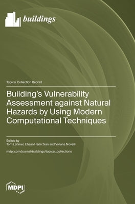 Building's Vulnerability Assessment against Natural Hazards by Using Modern Computational Techniques by Lahmer, Tom