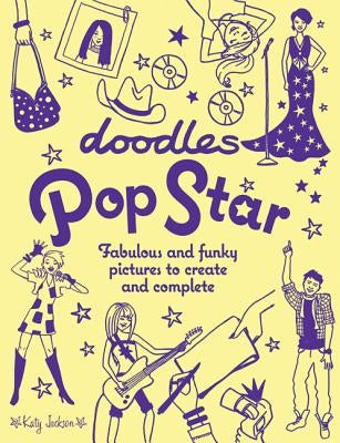 Doodles Pop Star: Fabulous and Funky Pictures to Create and Complete by Jackson, Katy