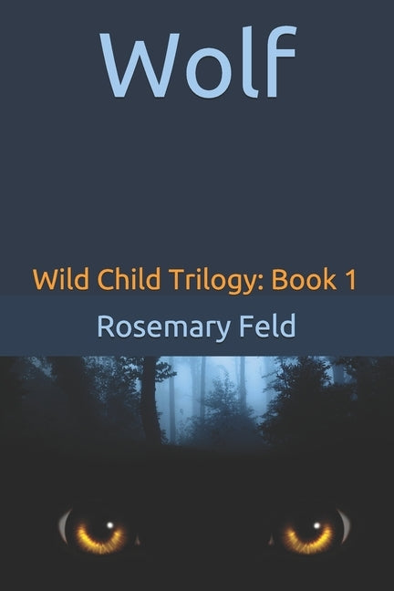 Wolf: Wild Child Trilogy Book 1 by Feld, Rosemary