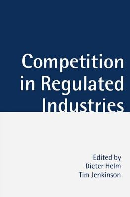 Competition in Regulated Industries by Helm