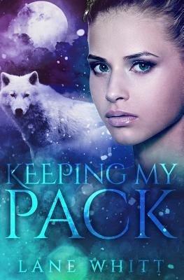 Keeping My Pack by Whitt, Lane