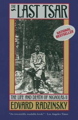 The Last Tsar: The Life and Death of Nicholas II by Radzinsky, Edvard