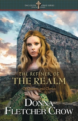 The Refiner of the Realm: Of Queens and Clerics by Crow, Donna Fletcher