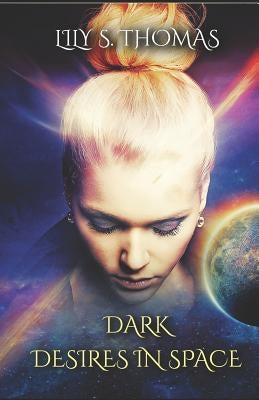 Dark Desires in Space: SciFi Alien Romance by Thomas, Lily