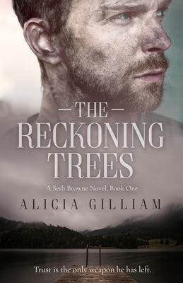 The Reckoning Trees: A Seth Browne Novel, Book One by Gilliam, Alicia