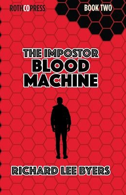 The Impostor: Blood Machine by Byers, Richard Lee