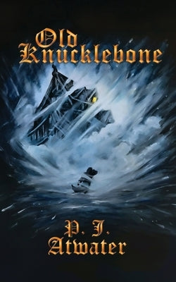 Old Knucklebone by Atwater, P. J.