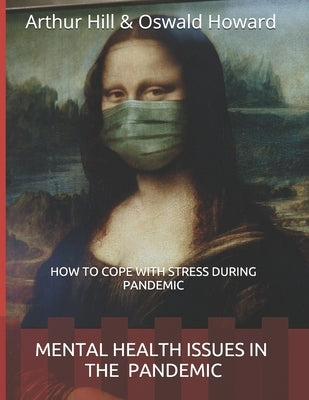 Mental Health Issues in the Pandemic: How to Cope with Stress During Pandemic by Howard, Oswald