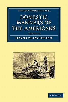 Domestic Manners of the Americans by Trollope, Frances Milton