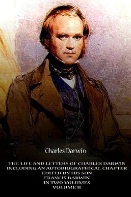 The Life And Letters Of Charles Darwin Including An Autobiographical Chapter Edi by Darwin, Charles