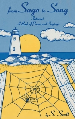 From Sage to Song: Internet a Book of Poems and Sayings by Scott, S.
