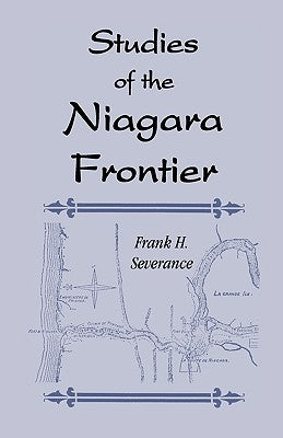 Studies of the Niagara Frontier by Severance, Frank H.