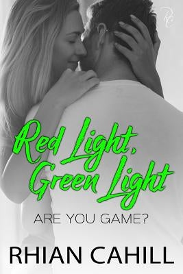 Red Light, Green Light by Cahill, Rhian