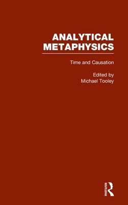 Time and Causation, Vol. 2: Analytical Metaphysics by Tooley, Michael