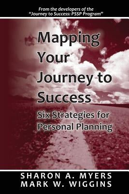 Mapping Your Journey to Success: Six Strategies for Personal Planning by Wiggins, Mark W.