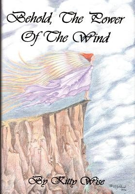Behold, The Power of The Wind by Wise, Kitty