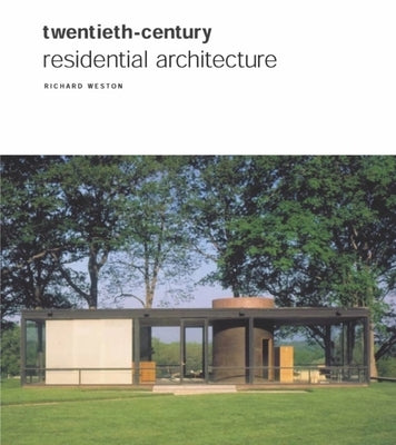 Twentieth Century Residential Architecture by Weston, Richard