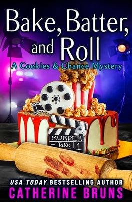 Bake, Batter, and Roll by Bruns, Catherine