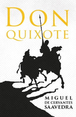 Don Quixote: With an Introductory Biography by James Fitzmaurice-Kelly by Saavedra, Miguel De Cervantes