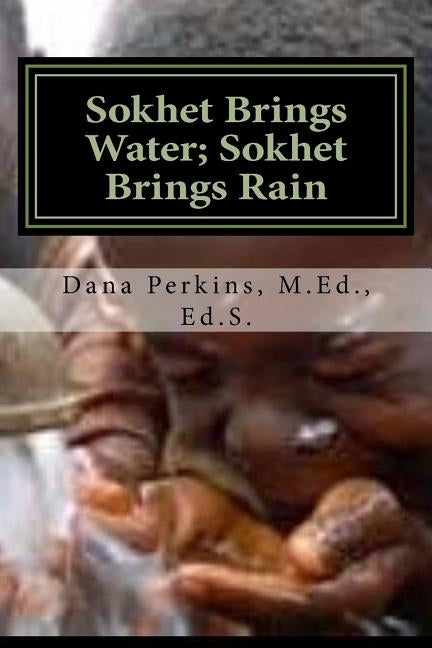 Sokhet Brings Water; Sokhet Brings Rain: Metu Neter Folklore Primer by Perkins, Dana a.