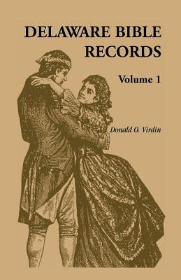Delaware Bible Records, Volume 1 by Virdin, Donald Odell