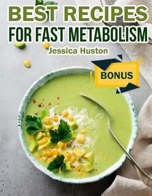 Best Recipes For Fast Metabolism by Huston, Jessica
