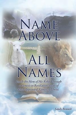 Name Above All Names by Bennett, Sandy