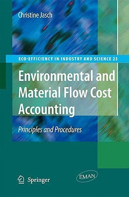 Environmental and Material Flow Cost Accounting: Principles and Procedures by Jasch, Christine M.